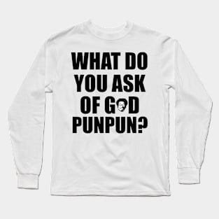 What Do You Ask of God, Punpun Long Sleeve T-Shirt